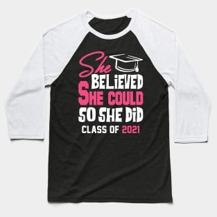She Believed She Could Class of 2021 Baseball T-Shirt
